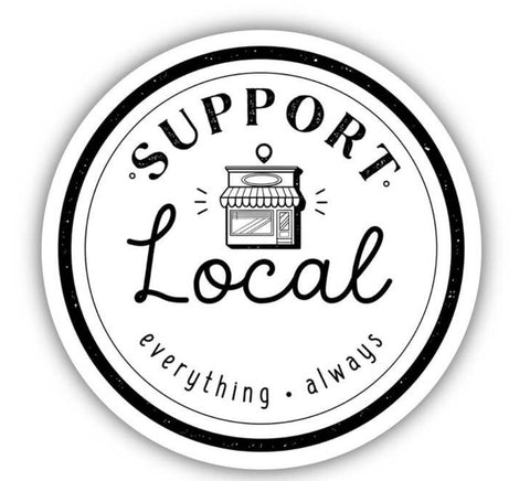 Support Local Everything Always Sticker